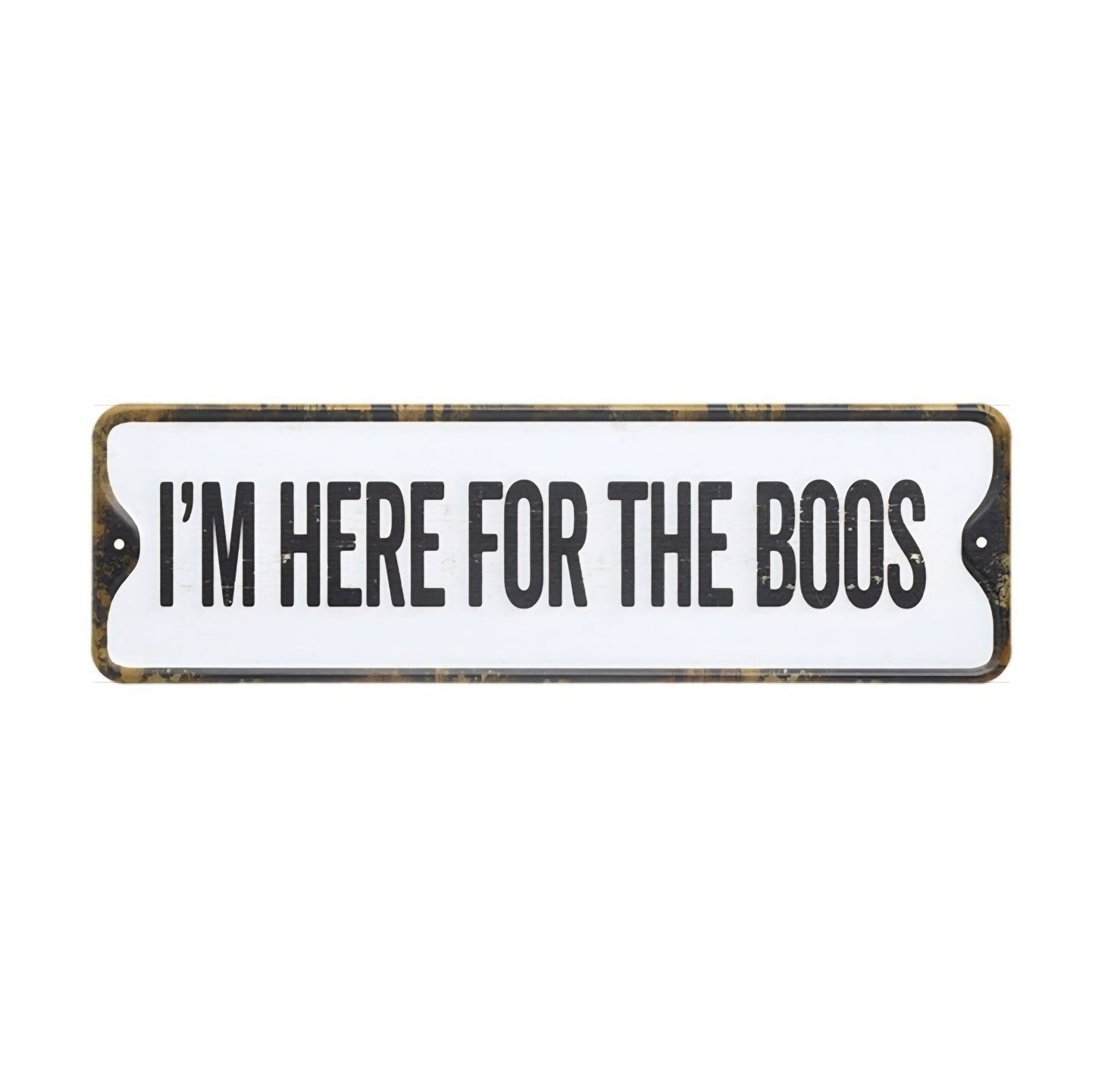 Im Here for the Boos Sign